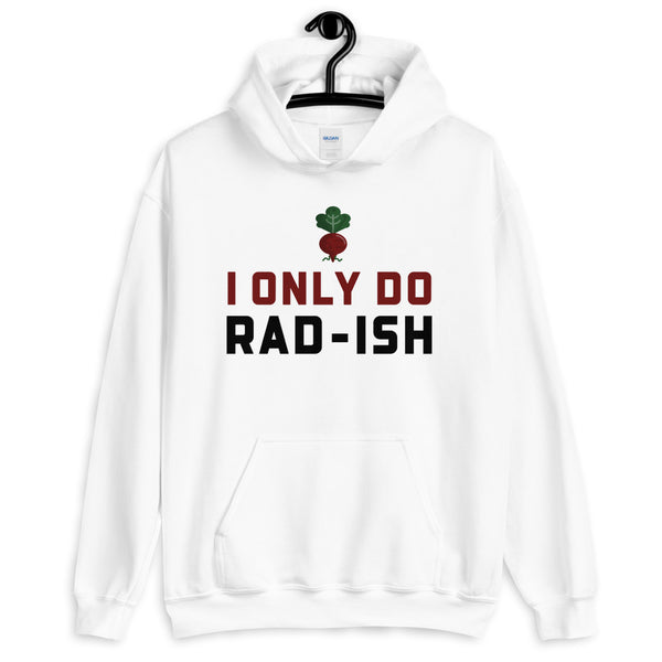 I Only do Rad-ish