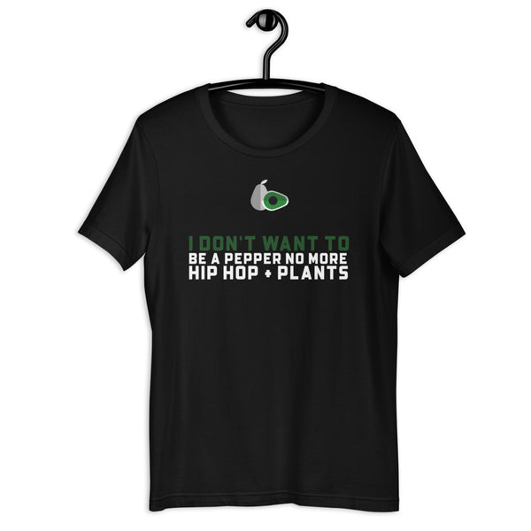 I Don't Want To Be A Pepper No More Hip Hop + Plants